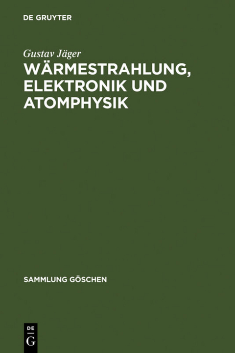 Gustav J&auml;ger: Theoretische Physik / W&auml;rmestrahlung, Elektronik und Atomphysik - Gustav J&auml;ger