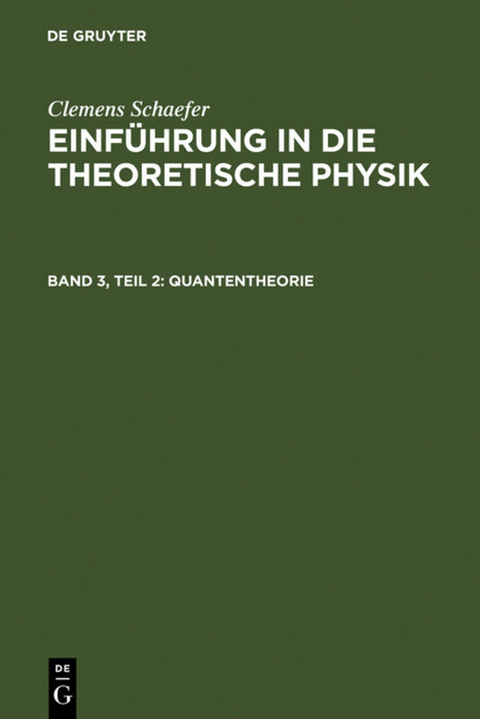 Clemens Schaefer: Einf&uuml;hrung in die theoretische Physik / Quantentheorie - Clemens Schaefer
