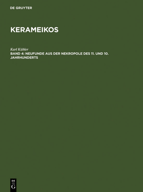 Kerameikos / Neufunde aus der Nekropole des 11. und 10. Jahrhunderts - Karl K&uuml;bler
