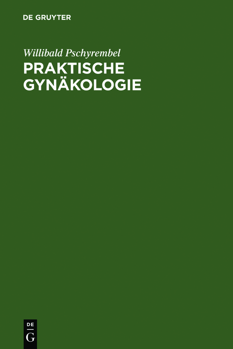 Praktische Gyn&auml;kologie - Willibald Pschyrembel