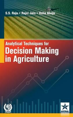 Analytical Techniques for Decision Making in Agriculture - S S Raju