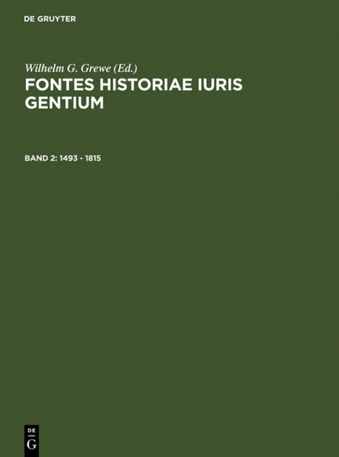 Fontes Historiae Iuris Gentium / 1493 &ndash; 1815 - 