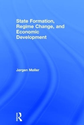 State Formation, Regime Change, and Economic Development - Jørgen Møller