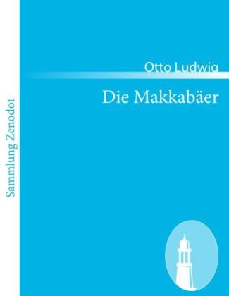Die Makkab&auml;er - Otto Ludwig