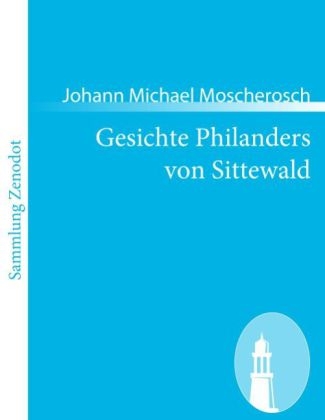 Gesichte Philanders von Sittewald - Johann Michael Moscherosch