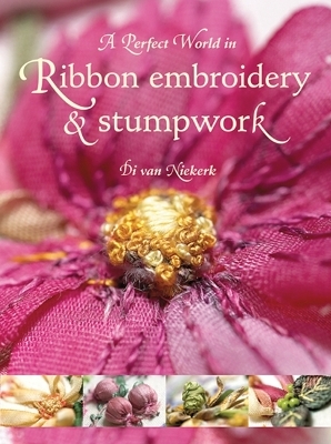 A Perfect World in Ribbon Embroidery and Stumpwork