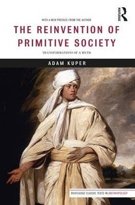 The Reinvention of Primitive Society - Adam Kuper