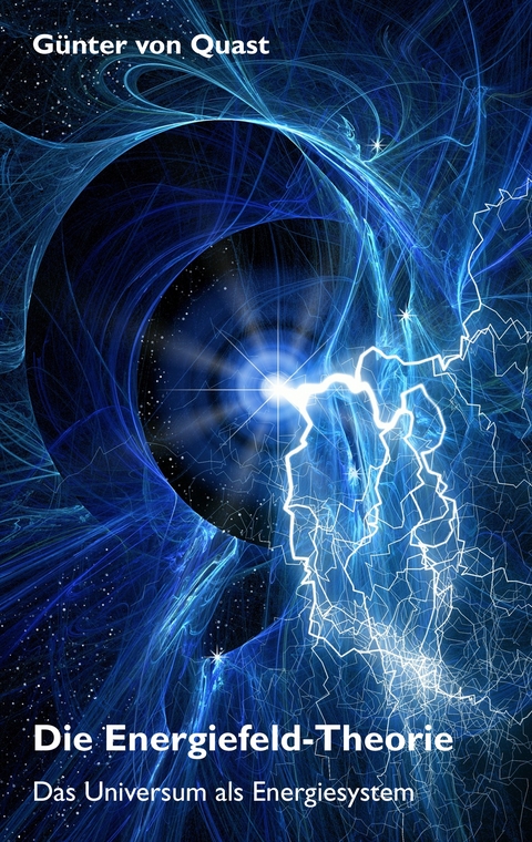 Die Energiefeld-Theorie - G&uuml;nter von Quast