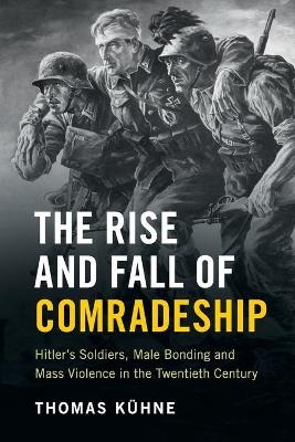 The Rise and Fall of Comradeship - Thomas K&uuml;hne