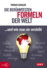 Die ber&uuml;hmtesten Formeln der Welt... und wie man sie versteht - Thomas Schaller