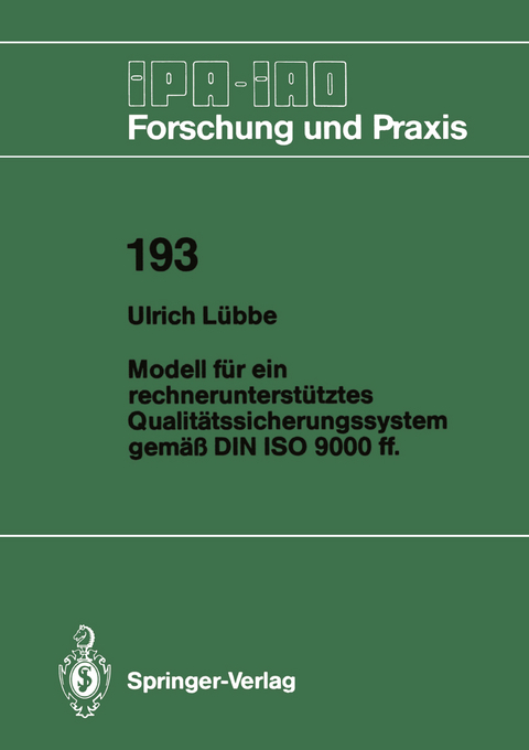 Modell f&uuml;r ein rechnerunterst&uuml;tztes Qualit&auml;tssicherungssystem gem&auml;&szlig; DIN ISO 9000 ff. - Ulrich L&uuml;bbe