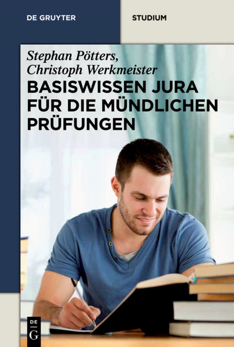 Basiswissen Jura f&uuml;r die m&uuml;ndlichen Pr&uuml;fungen - Stephan P&ouml;tters, Christoph Werkmeister
