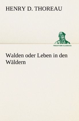 Walden oder Leben in den W&auml;ldern - Henry David Thoreau