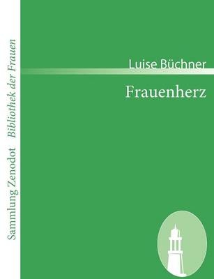 Frauenherz - Luise B&uuml;chner