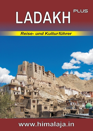 LADAKH plus: Reise- und Kulturführer über Ladakh und die angrenzenden Regionen Changthang, Nubra, Purig, Zanskar (Himalaja / Himalaya)