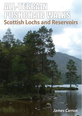 All Terrain Pushchair Walks: Scottish Lochs and Reservoirs