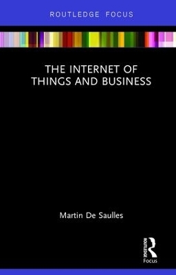 The Internet of Things and Business - Martin De Saulles