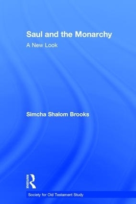 Saul and the Monarchy: A New Look - Simcha Shalom Brooks