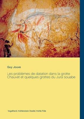Les problèmes de datation dans la grotte Chauvet et quelques grottes du Jura souabe