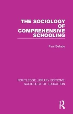 The Sociology of Comprehensive Schooling - Paul Bellaby