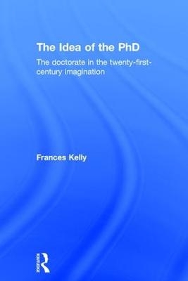 The Idea of the PhD - Frances Kelly