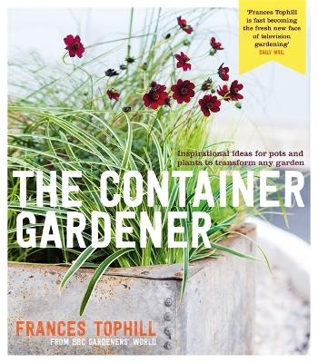 The Container Gardening - Frances Tophill