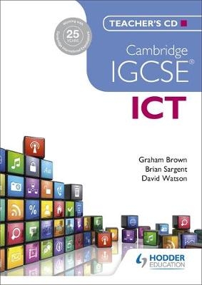 Cambridge IGCSE ICT Teacher's CD - Graham Brown, Brian Sargent, David Watson
