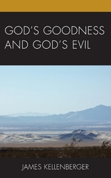 God's Goodness and God's Evil -  James Kellenberger