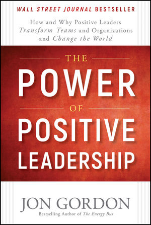 The Power of Positive Leadership - Jon Gordon