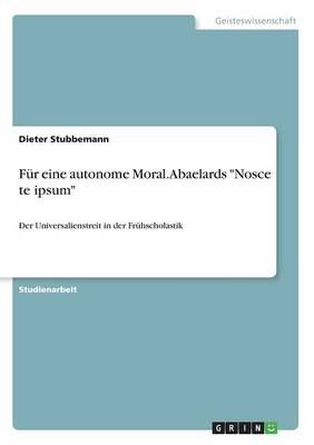 FÃ¼r eine autonome Moral. Abaelards "Nosce te ipsum" - Dieter Stubbemann