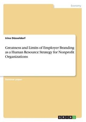 Greatness and Limits of Employer Branding as a Human Resource Strategy for Nonprofit Organizations - Irina D&Atilde;&frac14;sseldorf