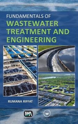 Fundamentals of Wastewater Treatment and Engineering - Rumana Riffat