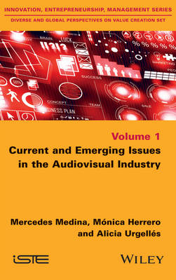 Current and Emerging Issues in the Audiovisual Industry - Mercedes Medina, M&oacute;nica Herrero, Alicia Urgell&eacute;s