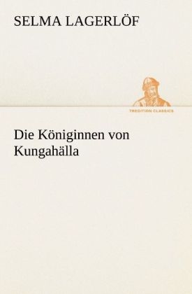 Die K&ouml;niginnen von Kungah&auml;lla - Selma Lagerl&ouml;f