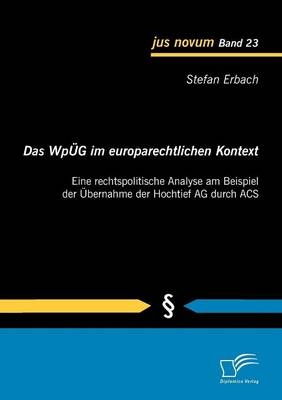 Das WpÜG im europarechtlichen Kontext: Eine rechtspolitische Analyse am Beispiel der Übernahme der Hochtief AG durch ACS