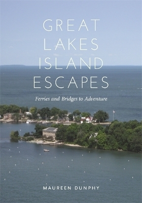 Great Lakes Island Escapes - Maureen Dunphy