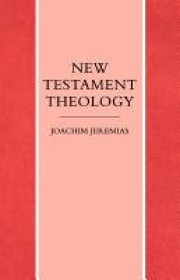 New Testament Theology - Joachim Jeremias
