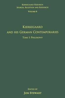 Volume 6, Tome I: Kierkegaard and His German Contemporaries - Philosophy - 