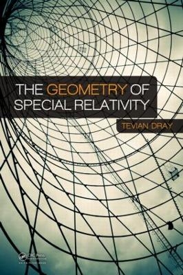 The Geometry of Special Relativity - Tevian Dray
