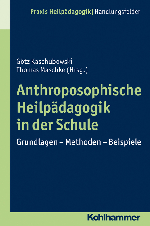 Anthroposophische Heilp&auml;dagogik in der Schule - G&ouml;tz Kaschubowski, Thomas Maschke