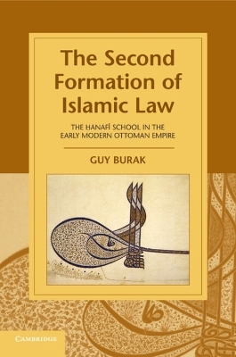 The Second Formation of Islamic Law - Guy Burak