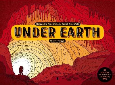 Under Earth Activity Book - Aleksandra and Daniel Mizielinski