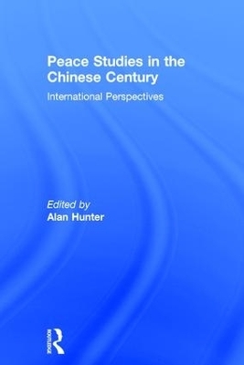Peace Studies in the Chinese Century - 