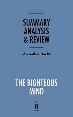 Summary, Analysis & Review of Jonathan Haidt's The Righteous Mind by Instaread