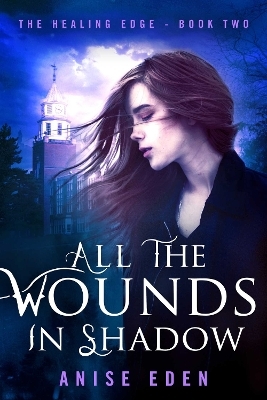 All the Wounds in Shadow - Anise Eden