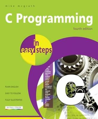 C Programming in Easy Steps - Mike McGrath