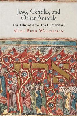 Jews, Gentiles, and Other Animals - Mira Beth Wasserman