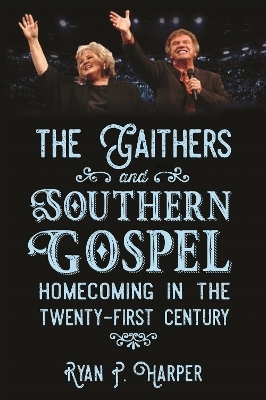 The Gaithers and Southern Gospel - Ryan P. Harper
