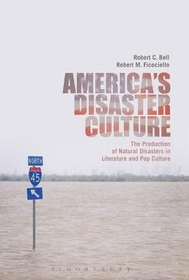 America's Disaster Culture - Dr. Robert C. Bell, Dr. Robert M. Ficociello