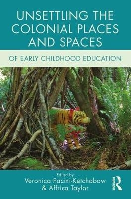 Unsettling the Colonial Places and Spaces of Early Childhood Education - 
